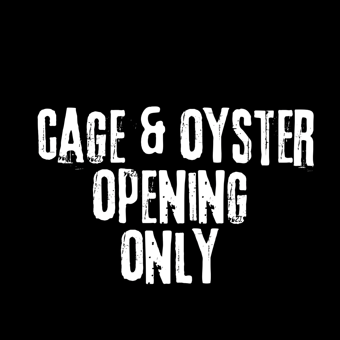 Cage & Oyster Opening Only
